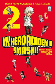 Star Comics - My Hero Accademia SMASH!! - Kohei Horikoshi - vol. 2