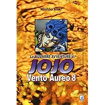 STAR COMICS - Hirohiko Araki - LE BIZZARRE AVVENTURE di JOJO  - Vento Aureo Vol. 8