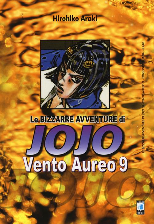 STAR COMICS - Hirohiko Araki - LE BIZZARRE AVVENTURE di JOJO  - Vento Aureo Vol. 9