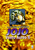 STAR COMICS - Hirohiko Araki - LE BIZZARRE AVVENTURE di JOJO  - Vento Aureo Vol. 10